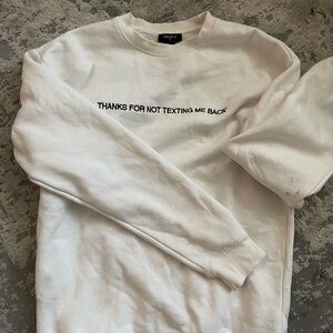 Forever 21 Thanks for not texting me back sweater